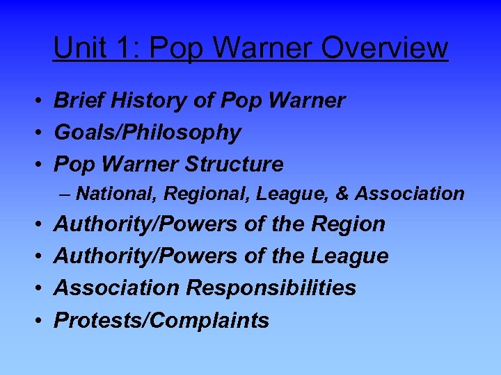 Unit 1: Pop Warner Overview • Brief History of Pop Warner • Goals/Philosophy •