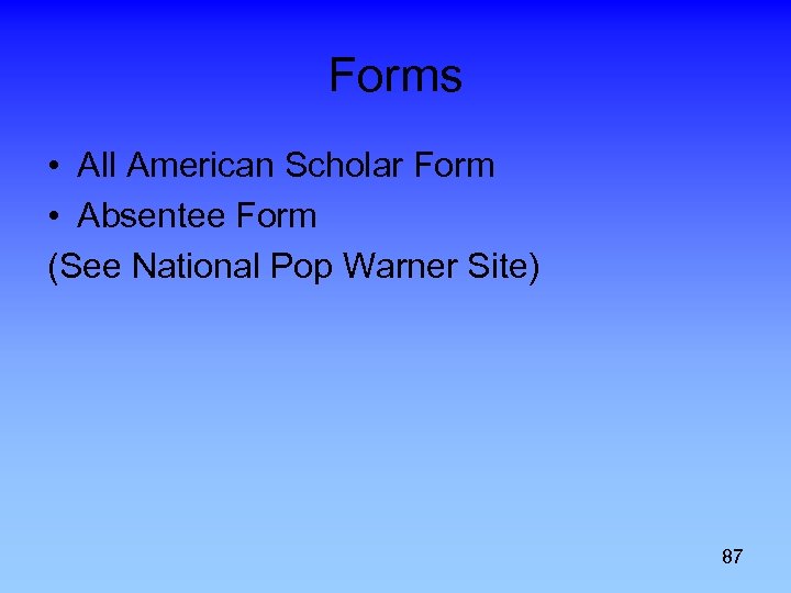 Forms • All American Scholar Form • Absentee Form (See National Pop Warner Site)