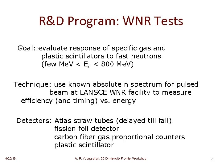 R&D Program: WNR Tests Goal: evaluate response of specific gas and plastic scintillators to