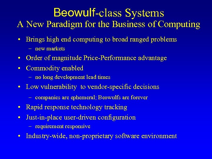 Beowulf-class Systems A New Paradigm for the Business of Computing • Brings high end