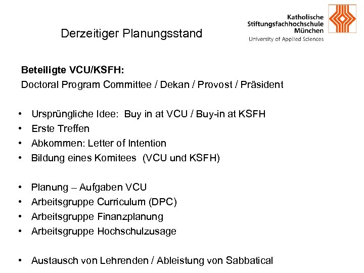 Derzeitiger Planungsstand Beteiligte VCU/KSFH: Doctoral Program Committee / Dekan / Provost / Präsident •