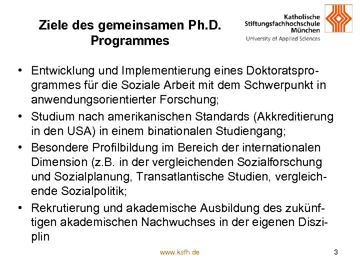 Ziele des gemeinsamen Ph. D. Programmes • Entwicklung und Implementierung eines Doktoratsprogrammes für die