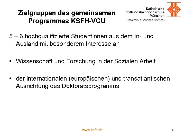 Zielgruppen des gemeinsamen Programmes KSFH-VCU 5 – 6 hochqualifizierte Studentinnen aus dem In- und