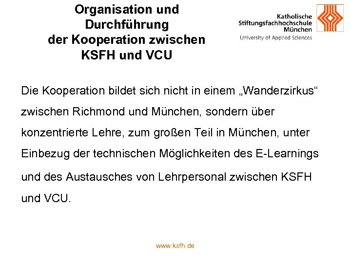 Organisation und Durchführung der Kooperation zwischen KSFH und VCU Die Kooperation bildet sich nicht