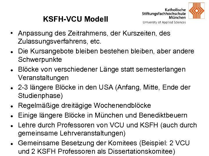 KSFH-VCU Modell • Anpassung des Zeitrahmens, der Kurszeiten, des Zulassungsverfahrens, etc. Die Kursangebote bleiben