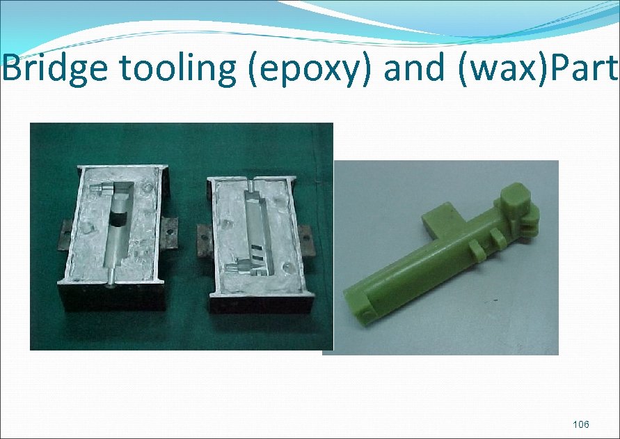 Bridge tooling (epoxy) and (wax)Part 106 