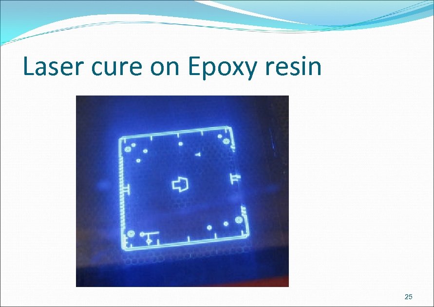 Laser cure on Epoxy resin 25 