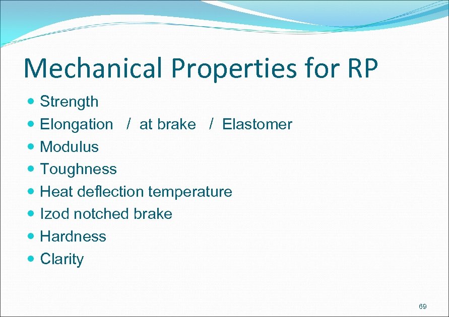 Mechanical Properties for RP Strength Elongation / at brake / Elastomer Modulus Toughness Heat