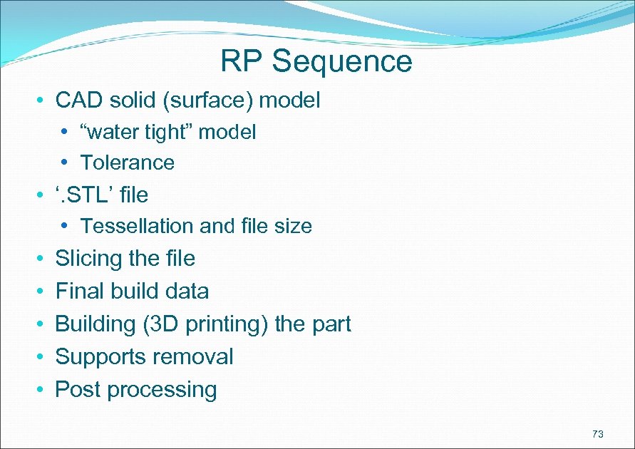 RP Sequence • CAD solid (surface) model • “water tight” model • Tolerance •