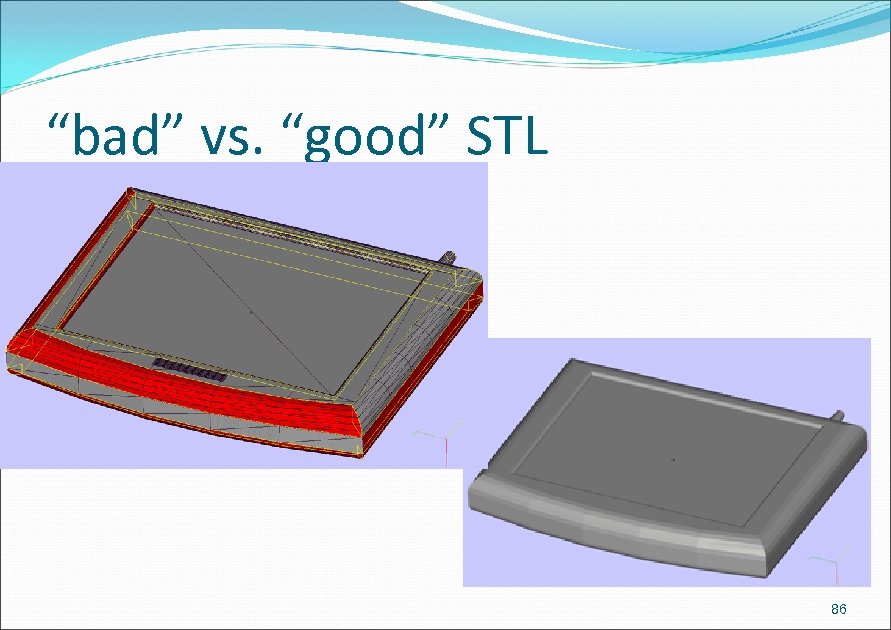 “bad” vs. “good” STL 86 