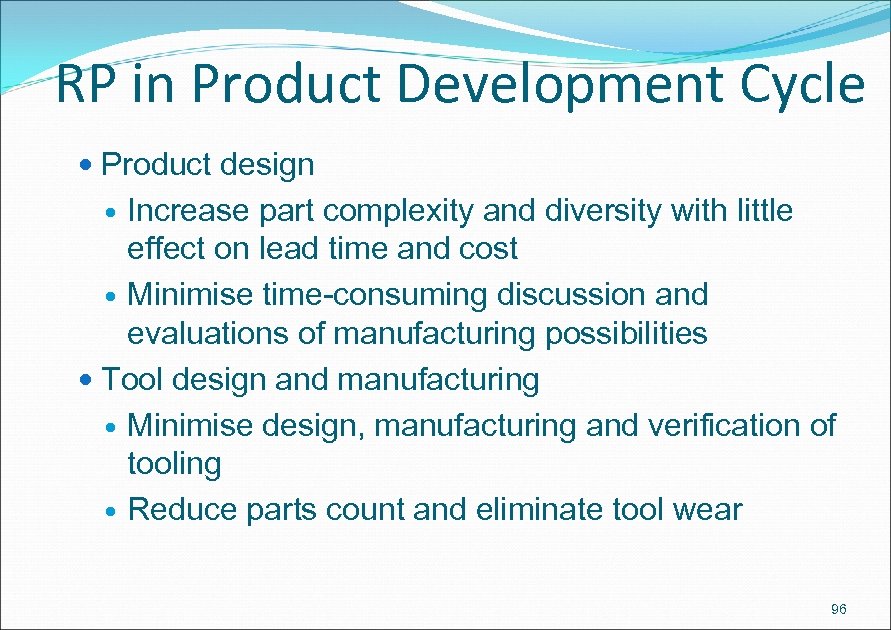 RP in Product Development Cycle Product design Increase part complexity and diversity with little