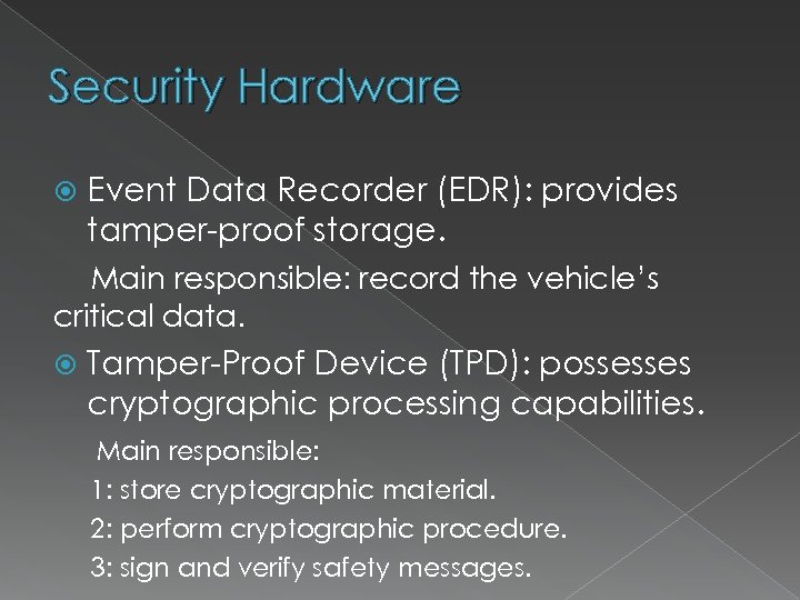 Security Hardware Event Data Recorder (EDR): provides tamper-proof storage. Main responsible: record the vehicle’s