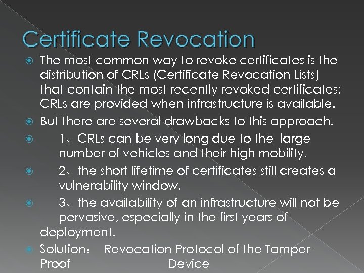 Certificate Revocation The most common way to revoke certificates is the distribution of CRLs