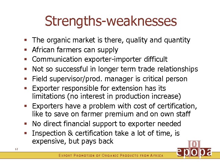 Strengths-weaknesses The organic market is there, quality and quantity African farmers can supply Communication