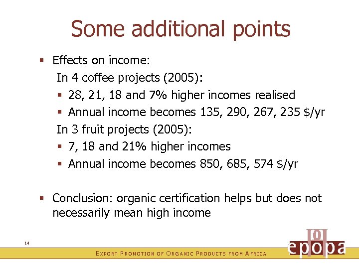 Some additional points § Effects on income: In 4 coffee projects (2005): § 28,