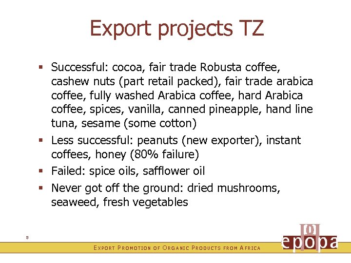 Export projects TZ § Successful: cocoa, fair trade Robusta coffee, cashew nuts (part retail