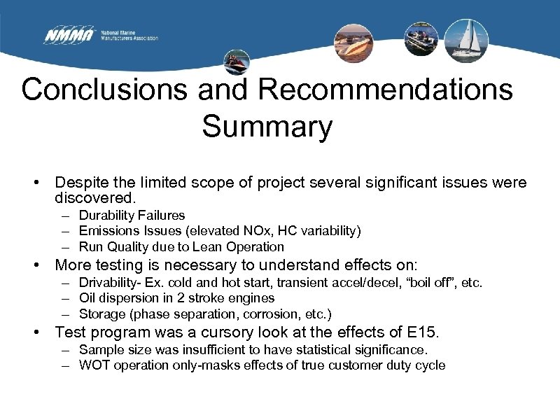 Conclusions and Recommendations Summary • Despite the limited scope of project several significant issues