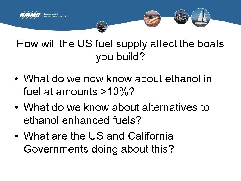 How will the US fuel supply affect the boats you build? • What do