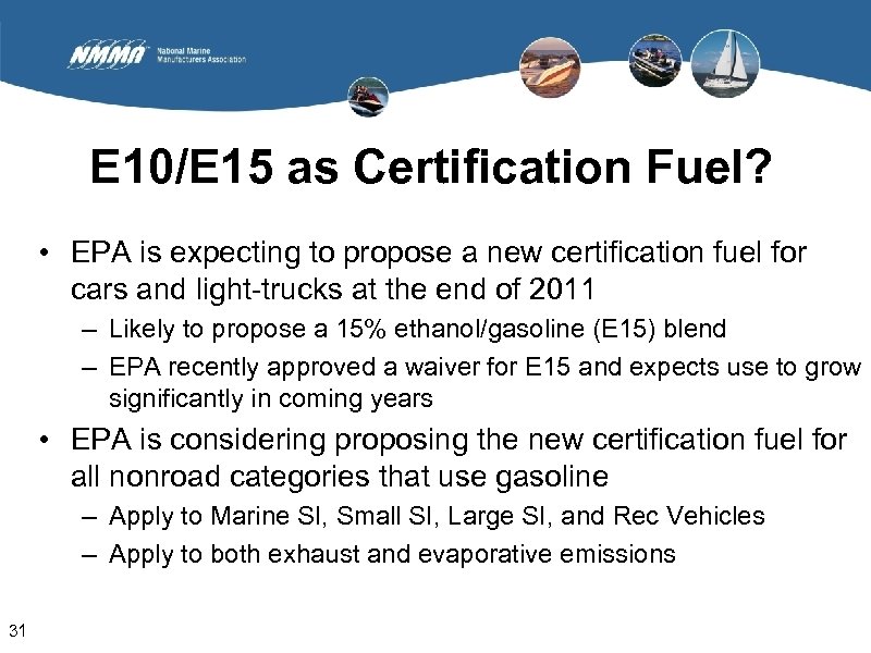 E 10/E 15 as Certification Fuel? • EPA is expecting to propose a new