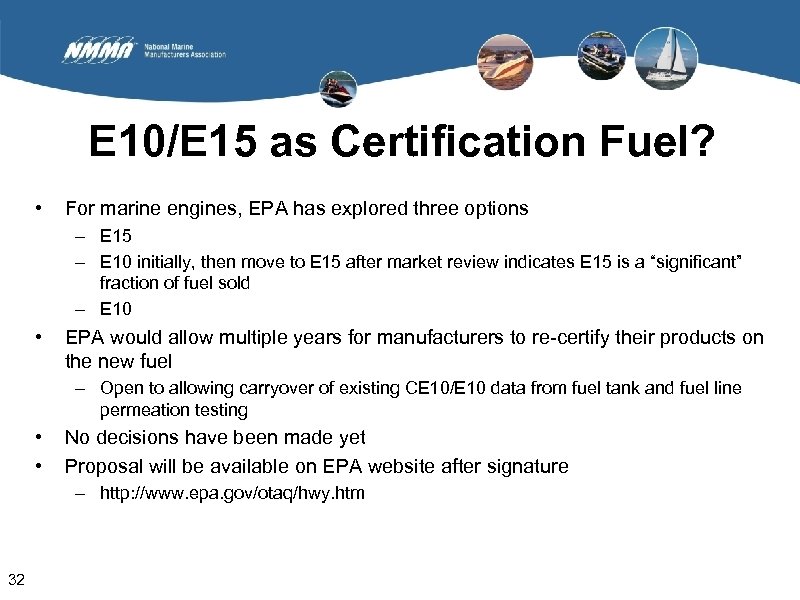 E 10/E 15 as Certification Fuel? • For marine engines, EPA has explored three