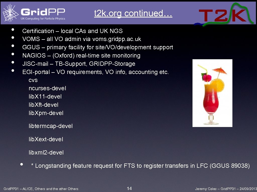 t 2 k. org continued… • • • Certification – local CAs and UK