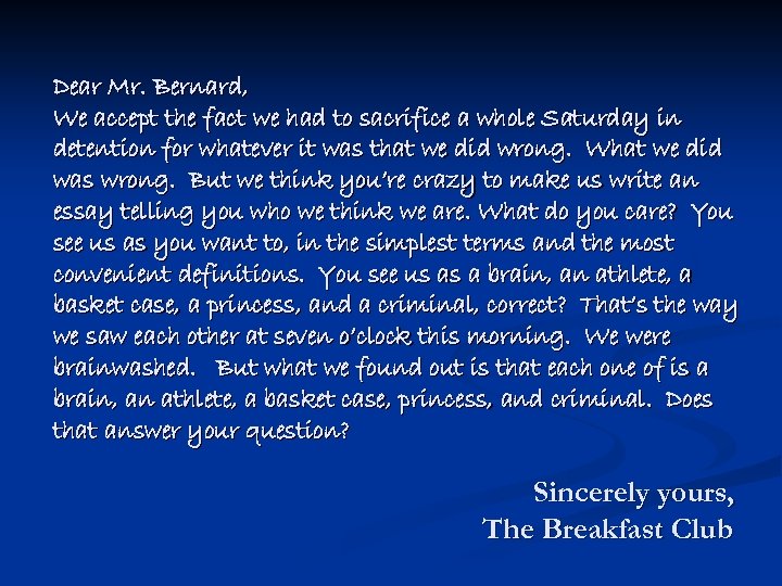 Dear Mr. Bernard, We accept the fact we had to sacrifice a whole Saturday