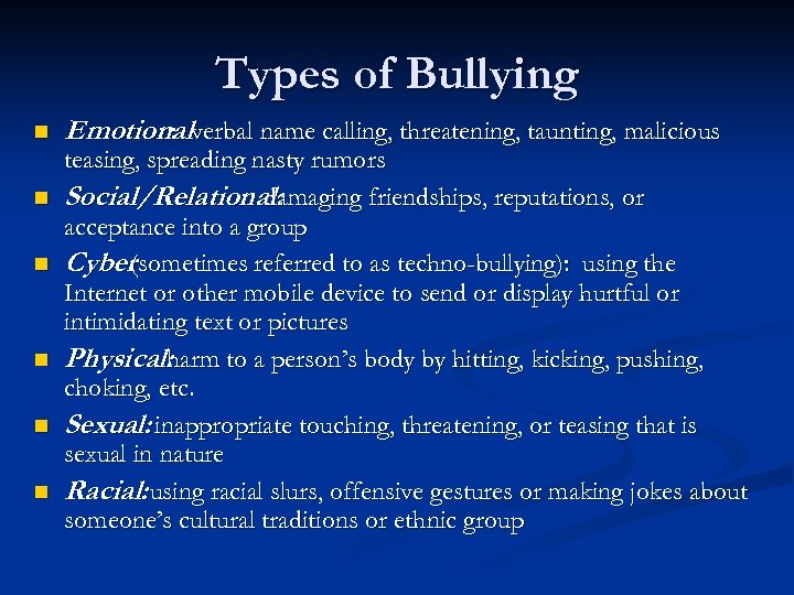 Types of Bullying n n n Emotionalverbal name calling, threatening, taunting, malicious : teasing,