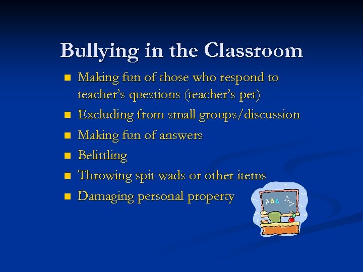 Bullying in the Classroom n n n Making fun of those who respond to