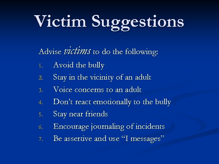 Victim Suggestions Advise victims to do the following: 1. 2. 3. 4. 5. 6.