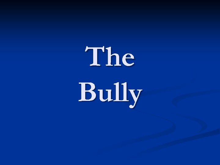 The Bully 