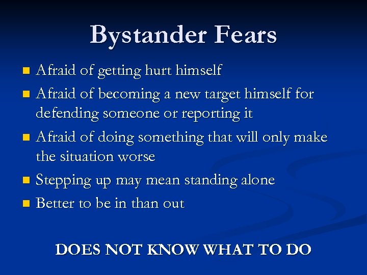 Bystander Fears Afraid of getting hurt himself n Afraid of becoming a new target