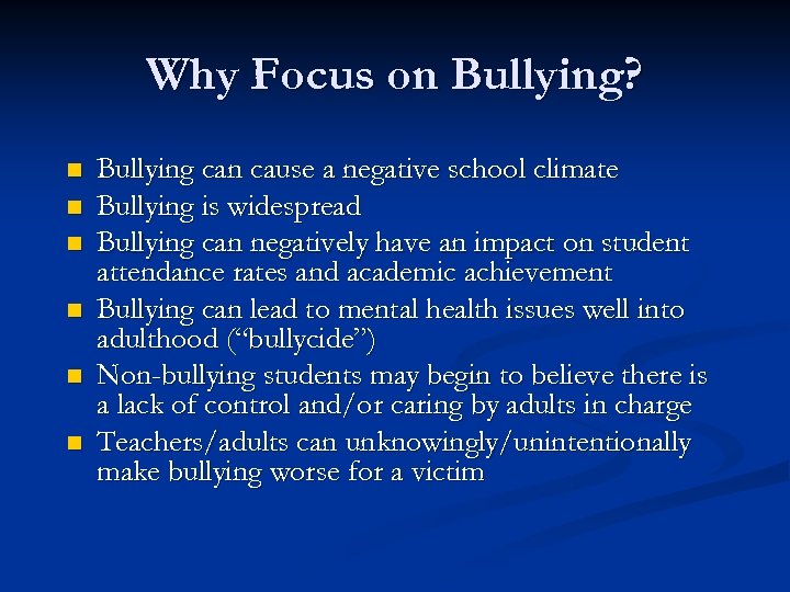 Why Focus on Bullying? n n n Bullying can cause a negative school climate