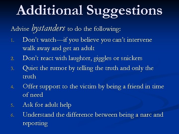 Additional Suggestions Advise bystanders to do the following: 1. 2. 3. 4. 5. 6.