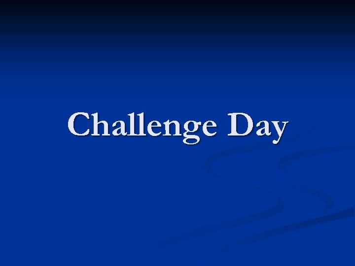 Challenge Day 