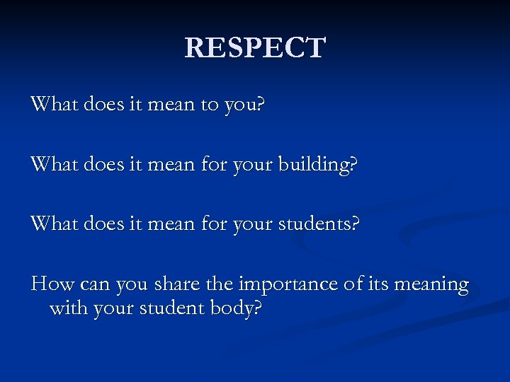 RESPECT What does it mean to you? What does it mean for your building?