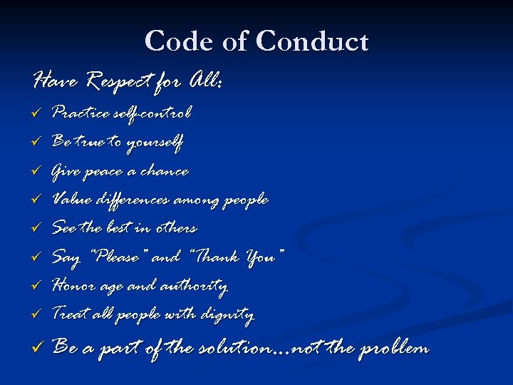 Code of Conduct Have Respect for All: ü ü ü ü Practice self-control Be