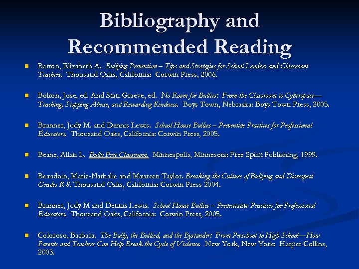 Bibliography and Recommended Reading n Barton, Elizabeth A. Bullying Prevention – Tips and Strategies