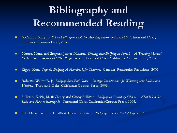 Bibliography and Recommended Reading n Mc. Grath, Mary Jo. School Bullying – Tools for