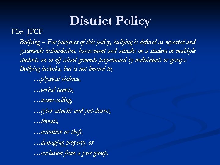 District Policy File: JFCF Bullying – For purposes of this policy, bullying is defined