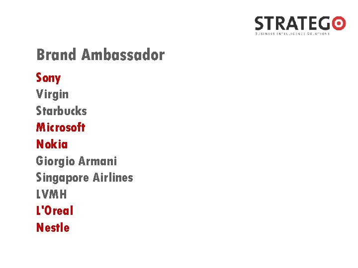 Brand Ambassador Sony Virgin Starbucks Microsoft Nokia Giorgio Armani Singapore Airlines LVMH L'Oreal Nestle