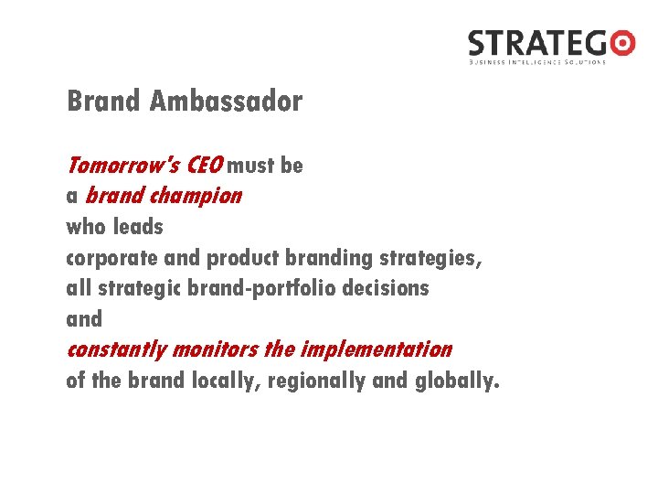 Brand Ambassador Tomorrow's CEO must be a brand champion who leads corporate and product