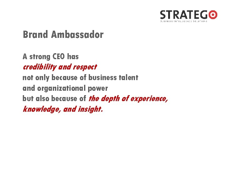 Brand Ambassador A strong CEO has credibility and respect not only because of business