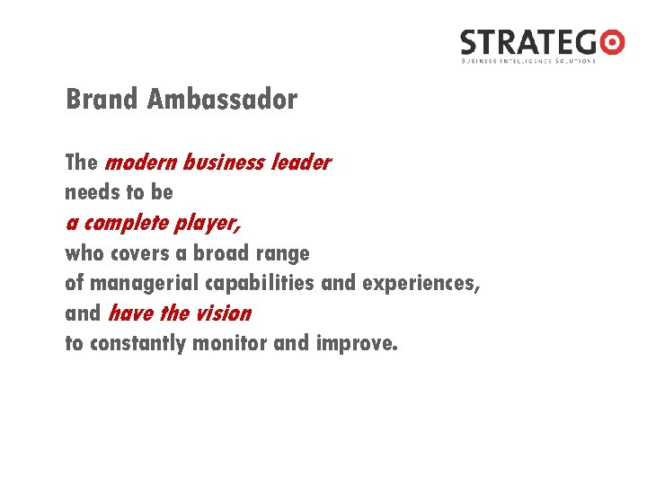 Brand Ambassador The modern business leader needs to be a complete player, who covers