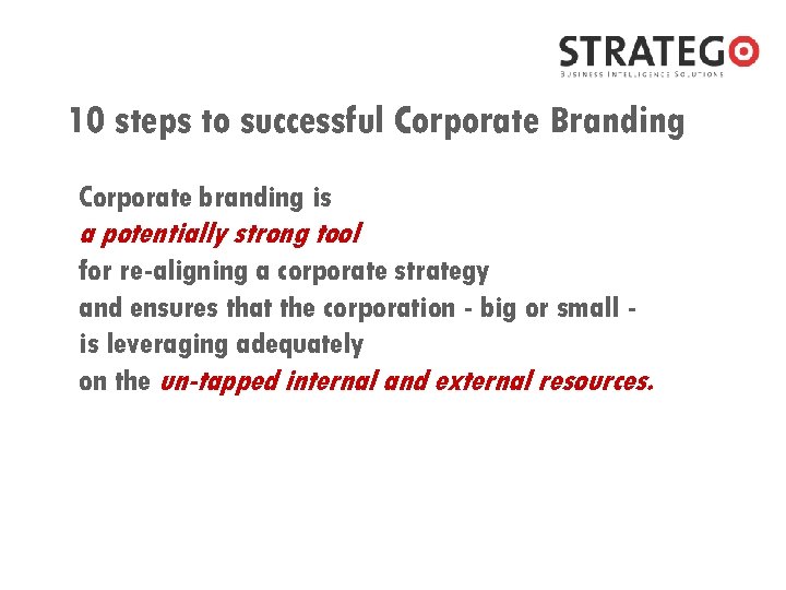 10 steps to successful Corporate Branding Corporate branding is a potentially strong tool for