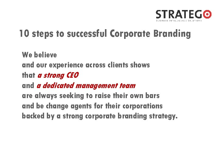 10 steps to successful Corporate Branding We believe and our experience across clients shows