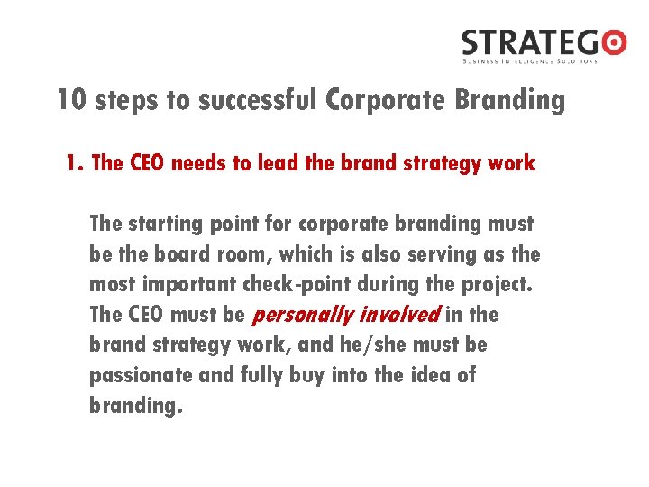 10 steps to successful Corporate Branding 1. The CEO needs to lead the brand