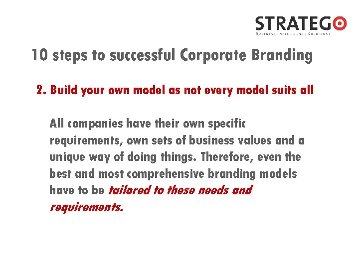 10 steps to successful Corporate Branding 2. Build your own model as not every