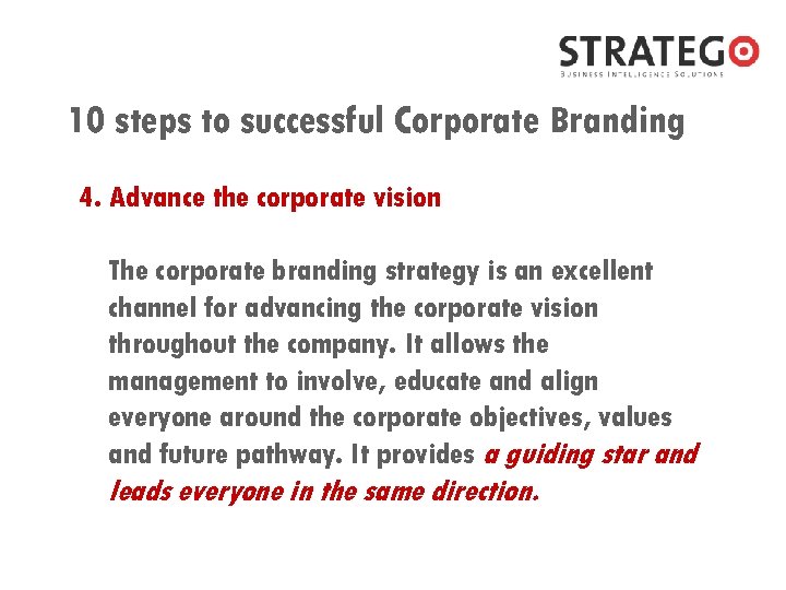 10 steps to successful Corporate Branding 4. Advance the corporate vision The corporate branding