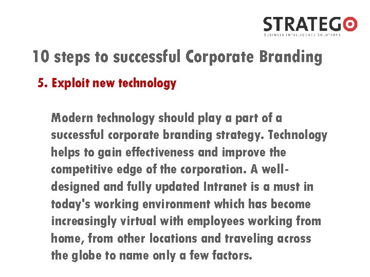 10 steps to successful Corporate Branding 5. Exploit new technology Modern technology should play