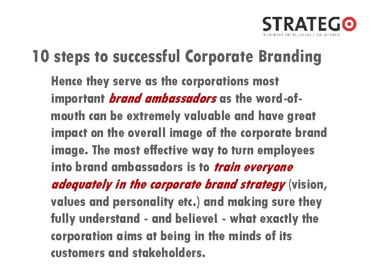 10 steps to successful Corporate Branding Hence they serve as the corporations most important